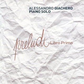 the album cover for Alessandro Giachero - Preludi-Libro Primo