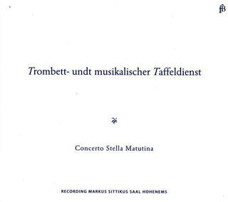 the album cover for Concerto Stella Matutina - Trombett: Und Musikalischer Taffeldienst