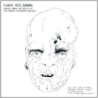Earth Dies Burning- Songs From The Valley Of The Bored Teenager [1981-1984]