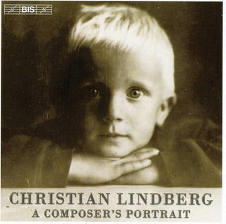the album cover for CHRISTIAN LINDBERG - Composer's Portrait