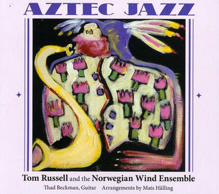 the album cover for Tom Russell - Aztec Jazz [Digipak]