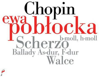 the album cover for Chopin / Ewa Poblocka - Scherzo Ballads & Waltzes [Digipak]