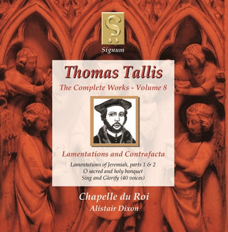 the album cover for Tallis / Chapelle Du Roi / Dixon - Complete Works 8: Lamentations & Contrafacta