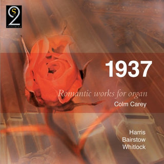 the album cover for Whitlock / Bairstow / Harris / Carey - 1937: Romantic Works for Organ