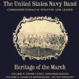 the album cover for Losey / United States Navy Band / Stauffer - Heritage of the March 5-6