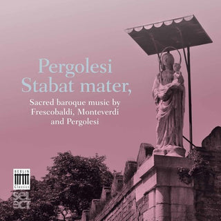 the album cover for Pergolesi / Monteverdi / Frescobaldi - Stabat Mater [Digipak]