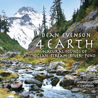 the album cover for Dean Evenson - 4 Earth: Natural Sounds of Ocean Stream River Pond