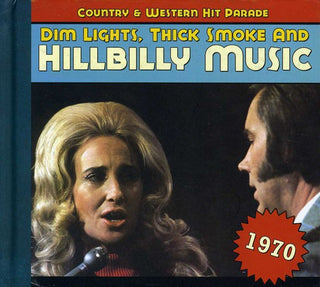 the album cover for Dim Lights Thick Smoke & Hillbilly - Country & Western Hit Parade 1970 [Import]