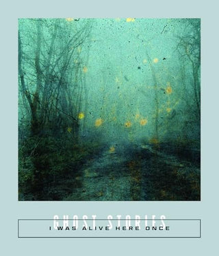 I Was Alive Here Once: Ghost Stories by Sarah Coolidge (Editor)