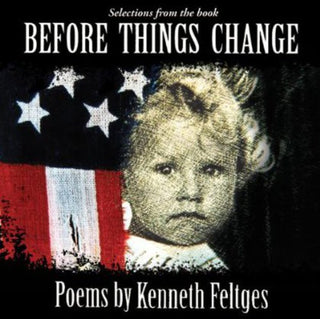 the album cover for Kenneth Feltges - Before Things Change: Poems By Kenneth Feltges