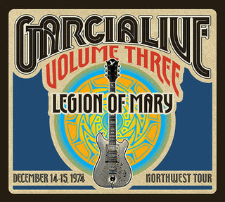the album cover for Jerry Garcia Band - GarciaLive Vol.3 - Legion Of Mary - December 14-15, 1974 NorthWest Tour