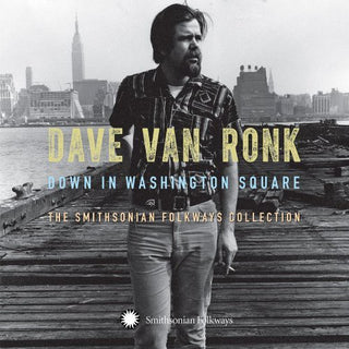 the album cover for Dave Van Ronk - Down on Washington Square: The Smithsonian Folkways Collection [Box Set]