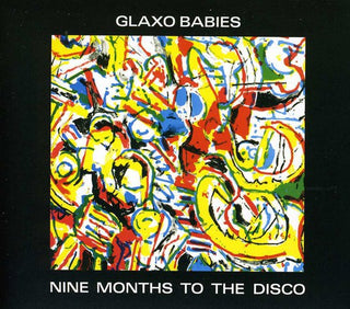the album cover for Glaxo Babies - Nine Months to the Disco