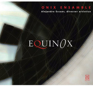 the album cover for Ortiz / Onix Ensamble / Escuer - Equinox