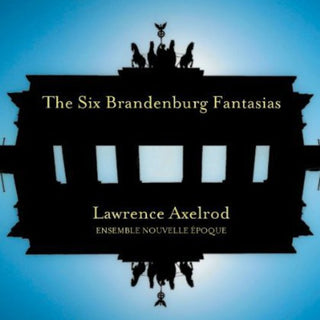 the album cover for Lawrence Axelrod - Six Brandenburg Fantasias
