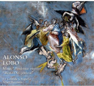 the album cover for Lobo / La Grande Chapelle / Recasens - Misas Prudentes Virgines / Beata Dei Genitrix