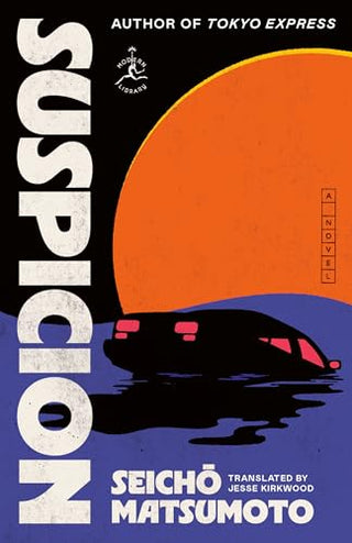 Suspicion by Seicho Matsumoto, Jesse Kirkwood (Translator)