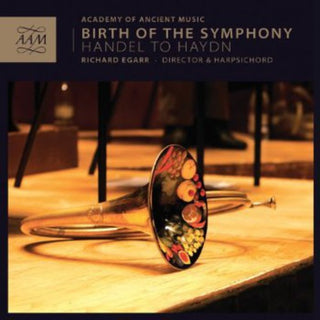 the album cover for Richard Egarr - Birth of the Symphony: Handel to Haydn