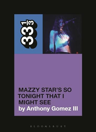 Mazzy Star's So Tonight That I Might See (33 1/3)