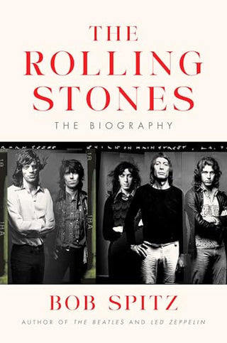 The Rolling Stones: The Biography by Bob Spitz