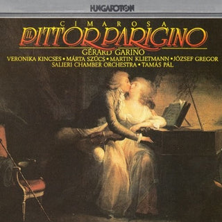 the album cover for Cimarosa / Kincses / Szucs / Garino / Greger - Il Pittor Parigino