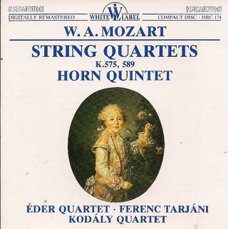 the album cover for Mozart / Kodaly String Quartet / Tarjani - String Quartets K 575 589 Horn Quintet