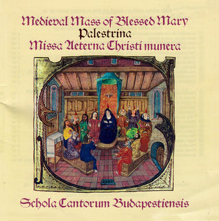 the album cover for Palestrina / Schola Cantorum Budapestiensis - Medieval Mass of Blessed Mary / Missa Aeterna