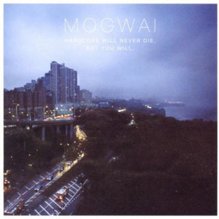 the album cover for Mogwai - Hardcore Will Never Die But You Will