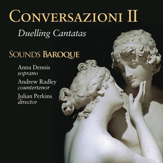 the album cover for Sounds Baroque - Conversazioni II: Duelling Cantatas