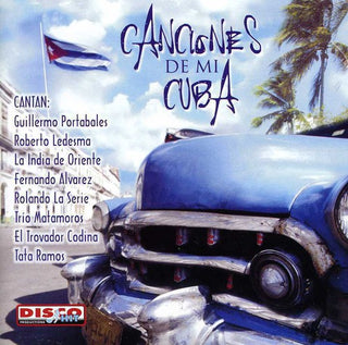 the album cover for Canciones De Mi Cuba/Var - Canciones de Mi Cuba