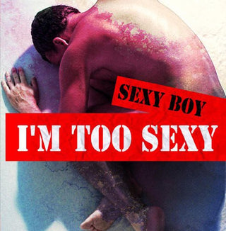 the album cover for Sexy Boy - I'm Too Sexy