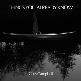 Christopher Campbell- Things You Already Know