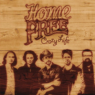 the album cover for Home Free - Crazy Life