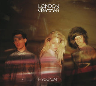 the album cover for London Grammar - If You Wait