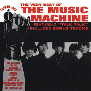 The Music Machine- Turn On: The Very Best Of The Muic Machine