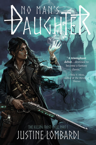 No Man's Daughter: The Killing Frost Cycle Part 1 by Justine Lombardi