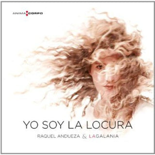 the album cover for Raquel Andueza La Galania - Yo Soy la Locura