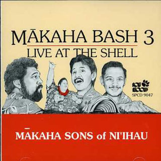 the album cover for Makaha Sons Of Niihau - Makaha Bash 3: Live at the Shell