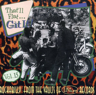 the album cover for Thatll Flat Git It! - Vol. 15-That'll Flat Git It! [Import]