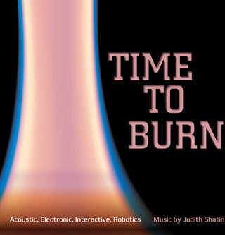 the album cover for Judith Shatin - Time to Burn