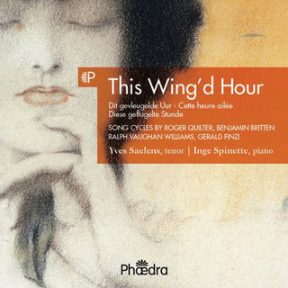 the album cover for Lieder - This Wing'd Hour: English Song Cycles [Digipak]