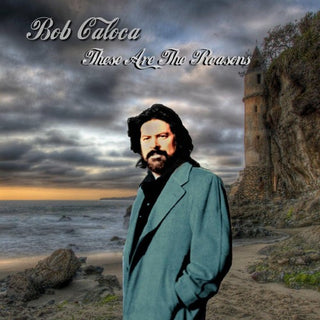 the album cover for Bob Caloca - These Are the Reasons