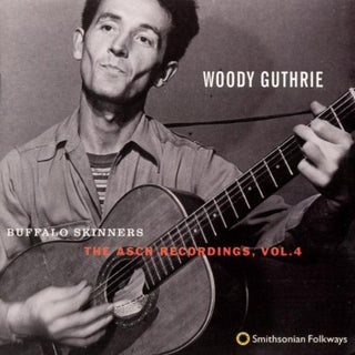 the album cover for Woody Guthrie - Buffalo Skinners: Asch Recordings 4