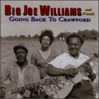 the album cover for Big Joe Williams & Friends - Going Back to Crawford