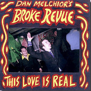 the album cover for Dan Melchior & Broke Revue - This Love Is Real