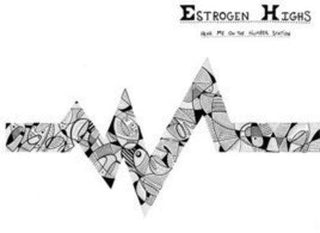 Estrogen Highs- Hear Me on the Number Station