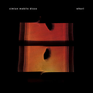 Simian Mobile Disco- Whorl