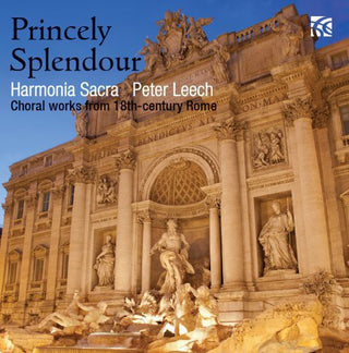 the album cover for Harmonia Sacra - Princely Splendour: Choral Works from 18th Century