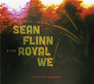 the album cover for Sean Flinn & The Royal We - Lost Weekend