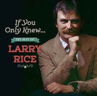 the album cover for Rice, Larry - If You Only Knew: The Best of Larry Rice